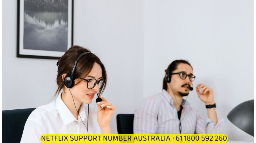 Netflix Support Number Australia +61 1800 592 260 – Independent Assistance for Your Streaming Needs