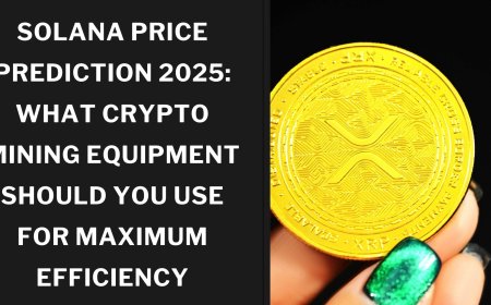 Solana Price Prediction 2025: What Crypto Mining Equipment Should You Use