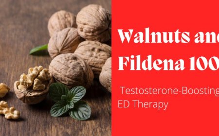 Walnuts and Fildena 100: Testosterone-Boosting ED Therapy for Men