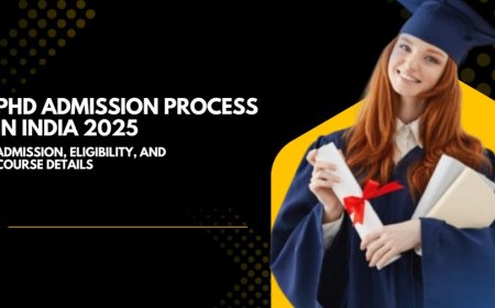 PhD Admission Process in India 2025:  Admission, Eligibility, and Course Details