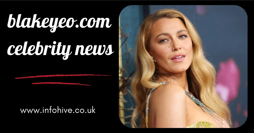 Blakeyeo.com Celebrity News – Fresh, Real & Trending Updates Daily